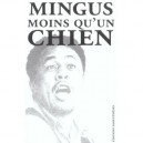 Moins Qu'un Chien - Mingus