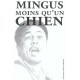 Moins Qu'un Chien - Mingus