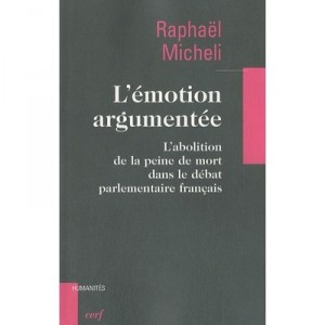 The emotion argued, Abolition of the Death Penalty in the parliamentary debate French - Raphael Micheli