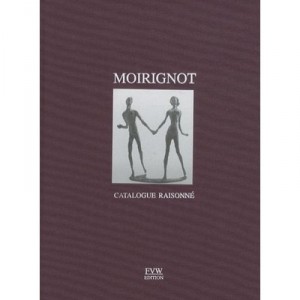 Catalogue Raisonne Des Sculptures Et De L'oeuvre Graphique D'edmond Moirignot - Claude Jeancolas