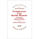 L'empereur A La Barbe Fleurie (charlemagne Dans La Mythologie Et Dans L'histoire) - Robert Morrissey