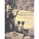 L'empire Bresilien Et Ses Photographes - Collectif