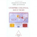 L'empire Colonial Sous Vichy - Jacques Cantier , Eric Jennings