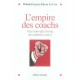 L'empire Des Coachs , Une Nouvelle Forme De Controle Social - Roland Gori , Pierre Le Coz