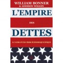 L'empire Des Dettes , A L'aube D'une Crise Economique Epique - William Bonner , Addison Wiggin