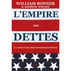 The empire of debt, at the dawn of an economic crisis Epic - William Bonner, Addison Wiggin