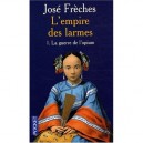 L'empire Des Larmes T.1 , La Guerre De L'opium - Jose Freches
