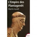 L'empire Des Plantagenet 1154 - 1224 - Martin Aurell