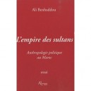 L'empire De Sultans , Anthropologie Politique Au Maroc - Ali Benhaddou