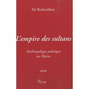 L'empire De Sultans , Anthropologie Politique Au Maroc - Ali Benhaddou
