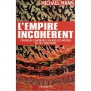 L'empire Incoherent , Pourquoi L'amerique N'a Pas Les Moyens De Ses Ambitions - Michael Mann