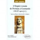 L'empire Romain, De Pertinax A Constantin , Aspects Politiques Administratifs Et Religieux , 192-337 Apres Jc - Francois Bertra