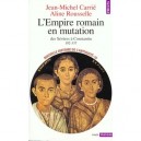L'empire Romain En Mutation , Des Severes E Constantin (192-337) - J-m Carrie