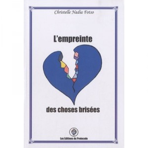 L'empreinte Des Choses Brisees - Christelle Nadia Fotso