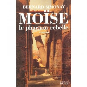 Moise Le Pharaon Rebelle - Bernard Simonay