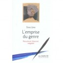 L'emprise Du Genre , Masculinite, Feminite, Inegalite - Ilana Lowy