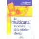 Le Multicanal Au Service De La Relation Clients - Alain Bernard , Djamel Khames