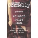 Moisson Noire 2004 , Les Meilleures Nouvelles Policieres Americaines - Michael Connelly
