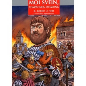 Moi Svein, Compagnon D'hasting T.4 , Robert Le Fort, Comte D'anjou, Seigneur De Loire - Jean-marie Woehrel , Eriamel