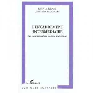 Middle management, the constraints of an ambivalent position - Remy Le Saut, Jean-Pierre Saulnier
