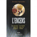 L'encens , Les Recettes Pour Les Preparer , Les Rituels Pour Les Utiliser - Eric-pier Sperandio , Marc-andre Ricard