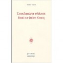 L'enchanteur Reticent , Essai Sur Julien Gracq - Michel Murat