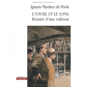 L'encre Et Le Sang , Histoire D'une Trahison - Ignacio Martinez De Pison