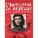 L'encyclopedie Des Rebelles , Insoumis Et Autres Revolutionnaires - Anne Blanchard , Serge Bloch , Francis Mizio