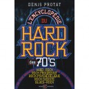 L'encyclopedie Du Hard Rock Des 70's - Denis Protat
