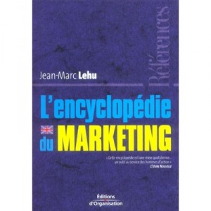 L'encyclopedie Du Marketing - Jean-marc Lehu