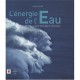 L'energie De L'eau , Une Richesse A Exploiter Dans Le Respect De L'environement - Maylis Gaillard