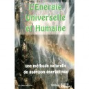 L'energie Universelle Et Humaine , Une Methode Naturelle De Guerison Energetique - Tri-thien Nguyen