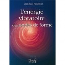 L'energie Vibratoire Des Ondes De Forme - Jean-paul Ronecker