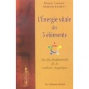 L'energie Vitale Des 5 Elements - Daniel Laurent , Morgan Laurent