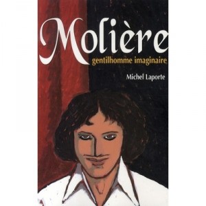 Moliere, Gentilhomme Imaginaire - Michel Laporte