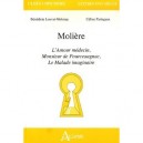Moliere , L'amour Medecin, Monsieur Pourceaugnac , Le Malade Imaginaire - B Louvat Molozay , C Paringaux