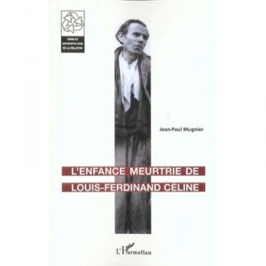 L'enfance Meurtrie De Louis-ferdinand Celine - Jean-paul Mugnier