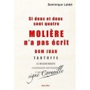 Si Deux Et Deux Sont Quatre , Moliere N'a Pas Ecrit Dom Juan, Tartuffe, Le Misanthrope, Le Bourgeois Gentilhomme, Le Malade Ima