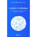 L'enfant A L'ordinateur , Une Pratique D'aide Aux Enfants En Difficulte , Observations Et Reflexions - Helene Garrel , Daniel C