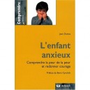 L'enfant Anxieux , Comprendre La Peur De La Peur Et Redonner Courage - Jean Dumas