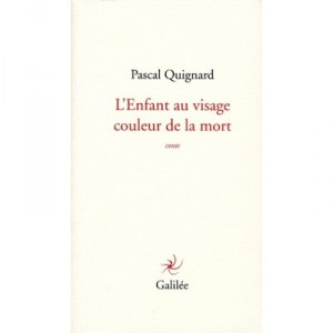 L'enfant Au Visage Couleur De La Mort - Pascal Quignard