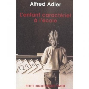 L'enfant Caracteriel A L'ecole - Alfred Adler