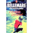 L'enfant Criminel - Pierre Bellemare , Jean-francois Nahmias