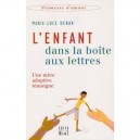 L'enfant Dans La Boite Aux Lettres , Une Mere Adoptive Temoigne - Marie-luce Debar