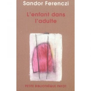 L'enfant Dans L'adulte - Sandor Ferenczi