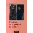 L'enfant De La Periode De Latence (2e Edition) - Christine Arbisio