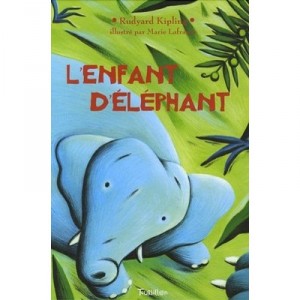 L'enfant D'elephant - Rudyard Kipling , Marie Lafrance
