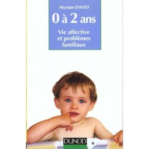 L'enfant De O A 2 Ans, Vie Affective Et Problemes Familiaux - Myriam David