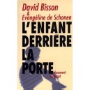 L'enfant Derriere La Porte - Evangeline De Schonen , David Bisson