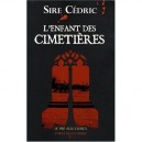 L'enfant Des Cimetieres - Cedric Sire